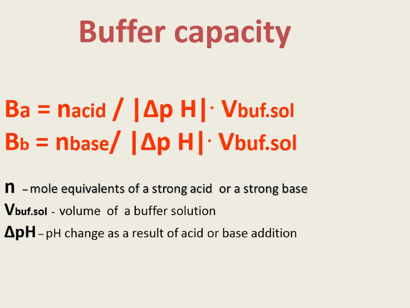 Buffer capacity   Ba = nacid / |∆р Н|. Vbuf.sol Вb = nbase/